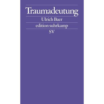 Traumadeutung, Taschenbuch von Ulrich Baer, Suhrkamp, 978-3-518-12253-2