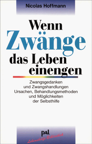 Nicolas Hoffmann - Wenn Zwänge das Leben einengen: Zwangsgedanken und Zwangshandlungen. Ursachen, Behandlungsmethoden und Möglichkeiten der Selbsthilfe - Preis vom 09.10.2026 07:28:09 h