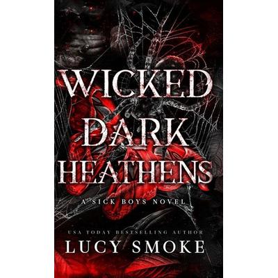 Wicked Dark Heathens, Gebundene Ausgabe von Lucy Smoke, Lucy Smoke LLC