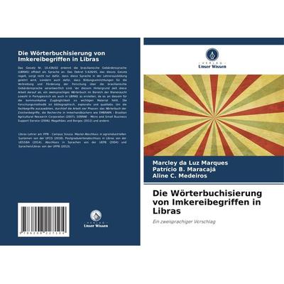 Die Wörterbuchisierung von Imkereibegriffen in Libras, Taschenbuch von Marcley da Luz Marques,Patrício B. Maracajá,Aline C. Medeiros, Verlag Unser
