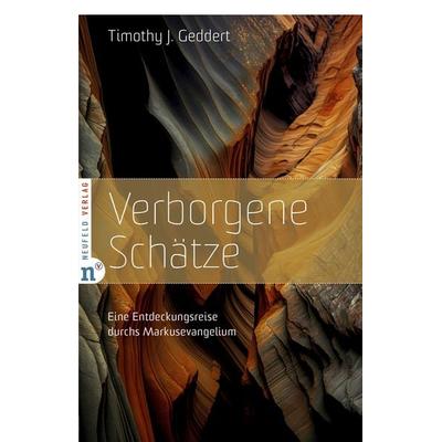Verborgene Schätze, Taschenbuch von Timothy J. Geddert, Neufeld Verlag, 978-3-86256-207-7