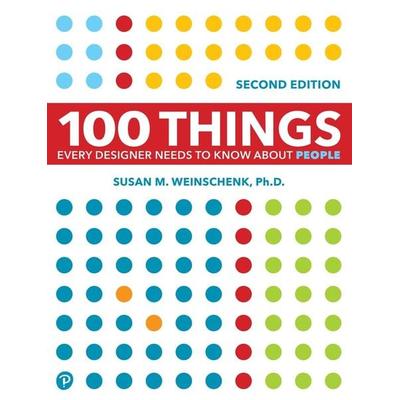 100 Things Every Designer Needs to Know About People, Taschenbuch von Susan Weinschenk, Pearson Education Limited, 978-0-13-674691-1
