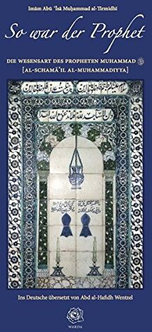 Imam Abu Isa Muhammad al-Tirmidhi - So war der Prophet - Die Wesensart des Propheten Muhammad [Al-Schama'il al-Muhammadiyya] - Preis vom 09.10.2026 07:28:09 h