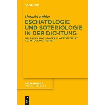 Eschatologie und Soteriologie in der Dichtung, Gebundene Ausgabe von Daniela Kohler, De Gruyter, 978-3-11-040180-6