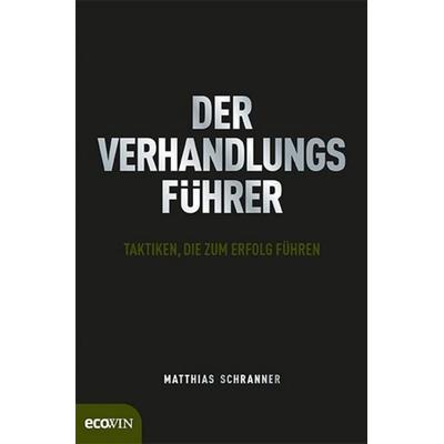 Der Verhandlungsführer, Gebundene Ausgabe von Matthias Schranner, Ecowing, 978-3-7110-0047-7