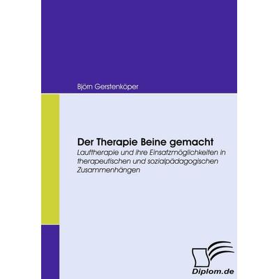 Der Therapie Beine gemacht, Taschenbuch von Björn Gerstenköper, Diplomica Verlag GmbH, 978-3-8366-6349-6
