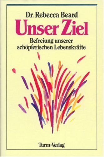 Rebecca Beard - Unser Ziel: Befreiung unserer schöpferischen Lebenskräfte - Preis vom 02.10.2026 23:42:20 h