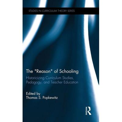 The Reason of Schooling, Gebundene Ausgabe von Thomas (Univ. Of Wisconsin Madison, USA Popkewitz, Taylor and Francis, 978-1-138-01746-7