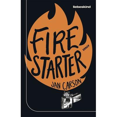 Firestarter, Gebundene Ausgabe von Jan Carson, Liebeskind, 978-3-95438-157-9
