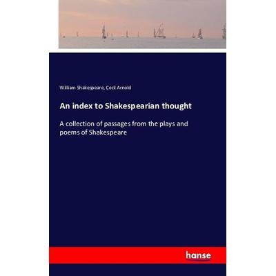 An index to Shakespearian thought, Taschenbuch von William Shakespeare,Cecil Arnold, Hansebooks, 978-3-7411-8645-5
