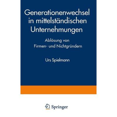 Generationenwechsel in mittelständischen Unternehmungen, Taschenbuch von Urs Spielmann, Deutscher Universitätsverlag, 978-3-8244-6026-7