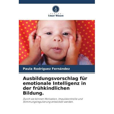 Ausbildungsvorschlag für emotionale Intelligenz in der frühkindlichen Bildung., Taschenbuch von Paula Rodríguez Fernández, Verlag Unser Wissen,