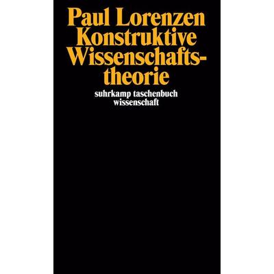 Konstruktive Wissenschaftstheorie, Taschenbuch von Paul Lorenzen, Suhrkamp, 978-3-518-27693-8