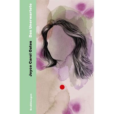 Das Unerwartete, Gebundene Ausgabe von Joyce Carol Oates, Ecco Verlag, 978-3-7530-0067-1