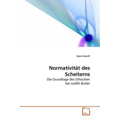 Seirafi, K: Normativita¨t des Scheiterns, Taschenbuch von Kasra Seirafi, VDM, 978-3-639-22729-1