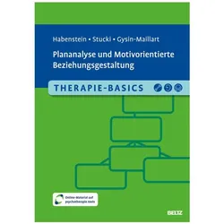 Therapie-Basics Plananalyse und Motivorientierte Beziehungsgestaltung, Ratgeber von Christoph Stucki, Astrid Habenstein, Anja Carolyn Gysin-Maillart