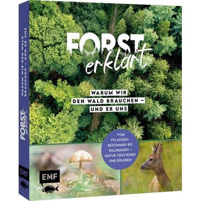 Forst erklärt: Warum wir den Wald brauchen – und er uns, Gebundene Ausgabe von Forst erklärt, Edition Michael Fischer / EMF Verlag, 978-3-7459-3133-4
