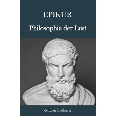 Philosophie der Lust, Taschenbuch von Epikur Samos, Epubli, 978-3-7529-4119-7