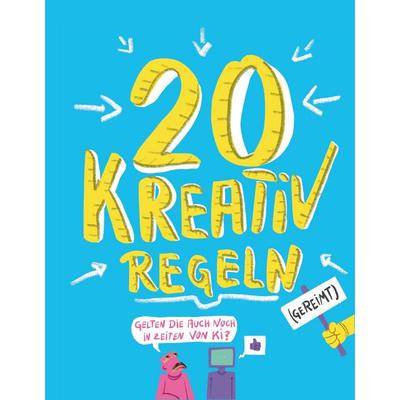 20 KREATIV-REGELN (gereimt), Gebundene Ausgabe von Florian Mirbach, Tredition, 978-3-384-71329-2