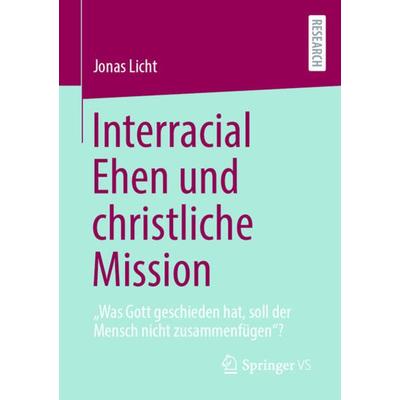 Interracial Ehen und christliche Mission, Taschenbuch von Jonas Licht, Springer Fachmedien Wiesbaden GmbH, 978-3-658-40127-6