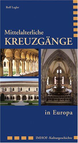 Rolf Legler - Mittelalterliche Kreuzgänge: in Europa - Preis vom 10.10.2026 11:48:34 h