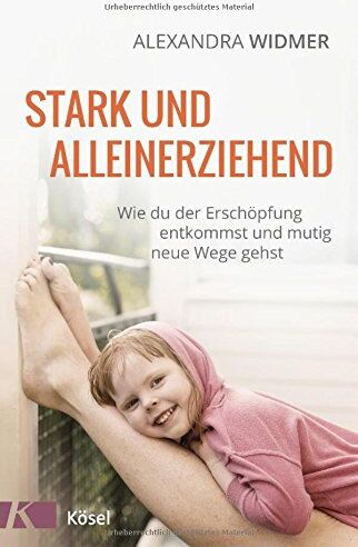 Alexandra Widmer - Stark und alleinerziehend: Wie du der Erschöpfung entkommst und mutig neue Wege gehst - Preis vom 06.10.2026 07:26:00 h