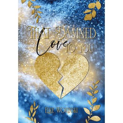 That damn Love to you, Taschenbuch von Elke Wollinski, BoD – Books on Demand, 978-3-7557-5522-7