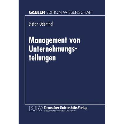 Management von Unternehmungsteilungen, Taschenbuch von Stefan Odenthal, Deutscher Universitätsverlag, 978-3-8244-6903-1