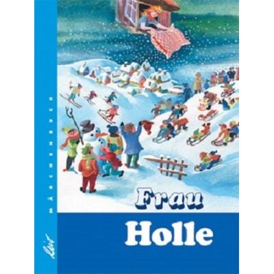 Frau Holle, Gebundene Ausgabe von Jacob Grimm,Wilhelm Grimm, Leiv, 978-3-89603-298-0