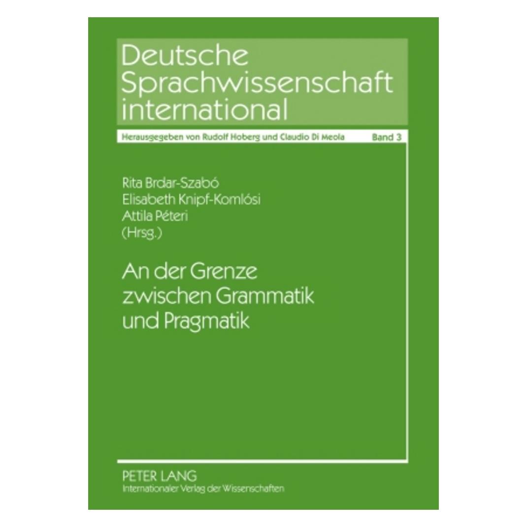 Peter Lang An der Grenze zwischen Grammatik und Pragmatik (Deutsch, Softcover, Attila Péteri, Elisabeth Knipf-Komlósi, Rita Brdar-Szabó) (9489582)
