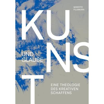Kunst und Glaube, Gebundene Ausgabe von Makoto Fujimura, Fontis, 978-3-03848-310-6