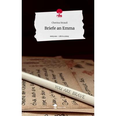 Briefe an Emma. Life is a Story - story.one, Gebundene Ausgabe von Cherina Strauss, Storylution, 978-3-7115-3944-1