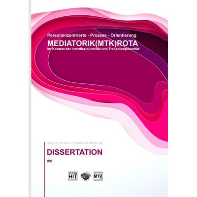 Prozess-Orientierung DIE MEDIATORIK (MTK) ROTA Dissertation, Taschenbuch von Herwig K. Troppko, BoD – Books on Demand, 978-3-7347-7518-5