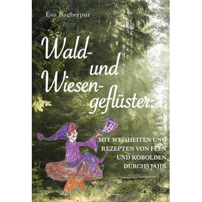 Wald- und Wiesengeflüster, Taschenbuch von Eva Bagherpur, Buchschmiede, 978-3-99129-036-0