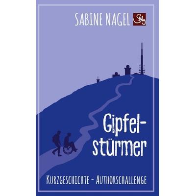 Gipfelstürmer, Taschenbuch von Sabine Nagel, BoD – Books on Demand, 978-3-7543-7897-7
