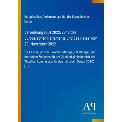 Verordnung (EU) 2022/2343 des Europäischen Parlaments und des Rates vom 23. November 2022, Taschenbuch von Europäisches Parlament und Rat der