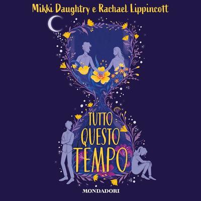 Tutto questo tempo - Rachael Lippincott,Mikki Daughtry, Audio, 9788852158704