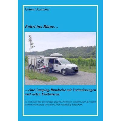 Fahrt ins Blaue ..., Taschenbuch von Helmut Kautzner, Tredition, 978-3-384-05568-2