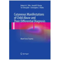 Cutaneous Manifestations of Child Abuse and Their Differential Diagnosis, Fachbücher von Tor Shwayder, Christopher J. Hobbs, Arnold P. Oranje, Robert A.C. Bilo
