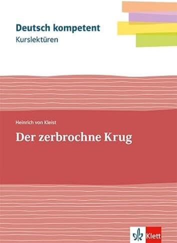 Kleist, Heinrich Von - Kurslektüre Heinrich von Kleist: Der zerbrochne Krug: Lektüre mit Erarbeitungskapiteln und Abiturwissen Klassen 11-13 (Deutsch kompetent) - Preis vom 30.09.2026 09:01:18 h