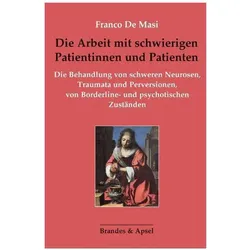 Die Arbeit mit schwierigen Patientinnen und Patienten, Fachbücher von Franco De Masi