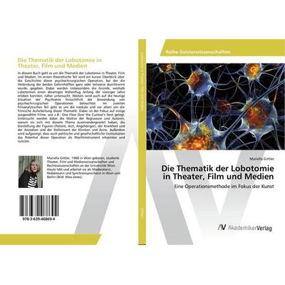 Die Thematik der Lobotomie in Theater, Film und Medien, Taschenbuch von Mariella Gittler, AV Akademikerverlag, 978-3-639-46869-4