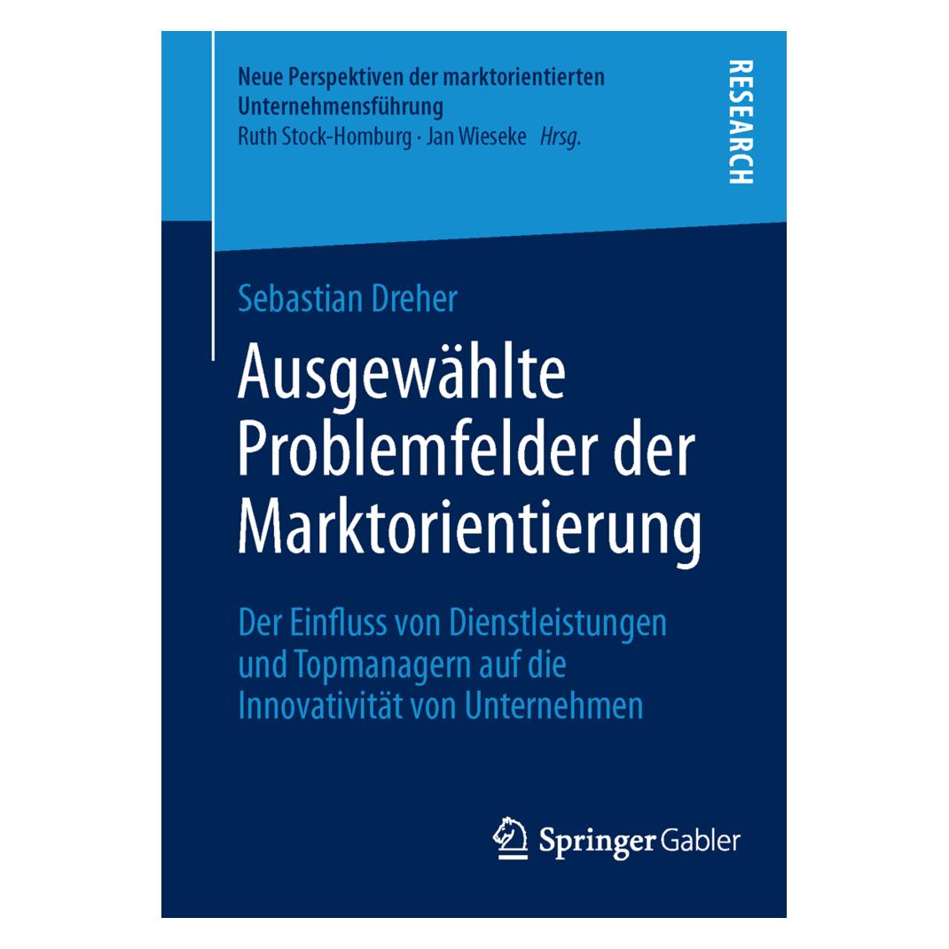 Gabler Ausgewählte Problemfelder der Marktorientierung (Deutsch, Softcover, Sebastian Dreher) (7435687)