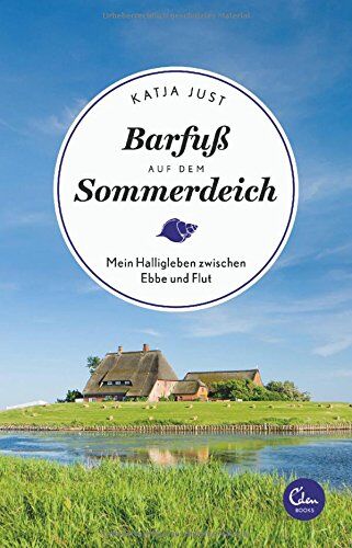 Katja Just - Barfuß auf dem Sommerdeich: Mein Halligleben zwischen Ebbe und Flut - Preis vom 19.10.2026 19:33:35 h