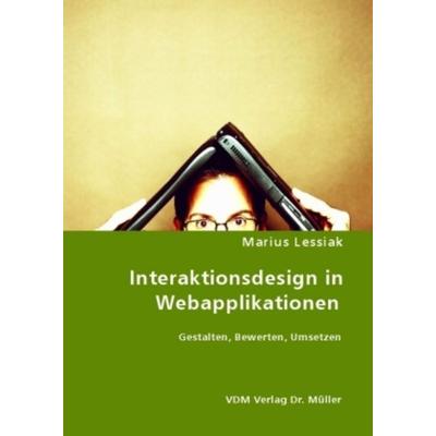Interaktionsdesign in Webapplikationen, Taschenbuch von Marius Lessiak, VDM, 978-3-8364-6450-5