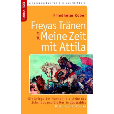 Freyas Tränen oder Meine Zeit mit Attila, Taschenbuch von Friedhelm Kober, BoD – Books on Demand, 978-3-8334-8887-0