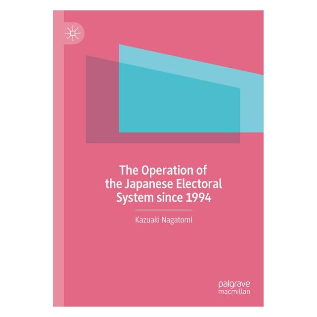 Springer The Operation of the Japanese Electoral System since 1994 (63717128)
