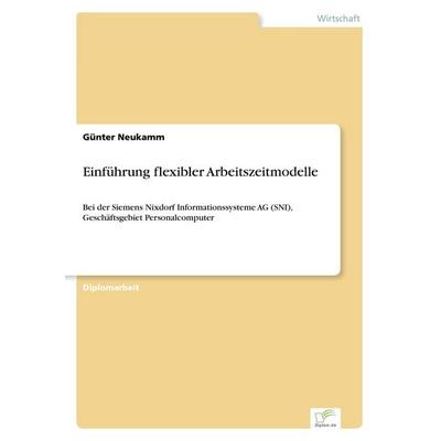 Einführung flexibler Arbeitszeitmodelle, Taschenbuch von Günter Neukamm, GRIN, 978-3-8386-3684-9