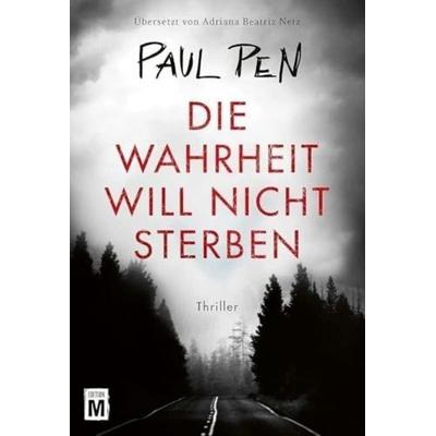 Die Wahrheit will nicht sterben, Taschenbuch von Paul Pen, Edition M