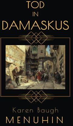 Menuhin, Karen Baugh - Tod in Damaskus: Ein englischer krimi in den 1920ern. Historischer Kriminalroman (Buch 4 der Heathcliff Lennox Reihe) - Preis vom 13.10.2026 11:25:28 h